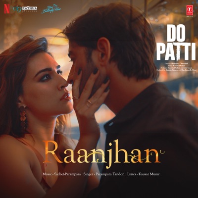  - Raanjhan (From "Do Patti")