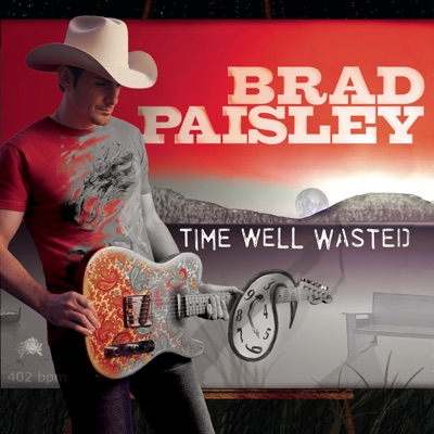 Brad Paisley - Time Well Wasted