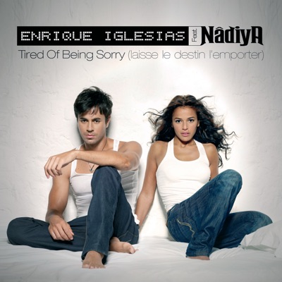  - Tired of Being Sorry (Laisse le destin l'emporter) [Version française] (feat. Nâdiya)