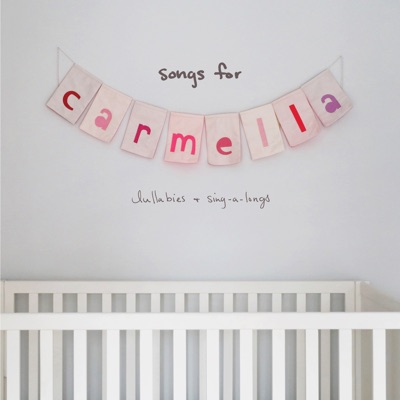  - songs for carmella: lullabies & sing-a