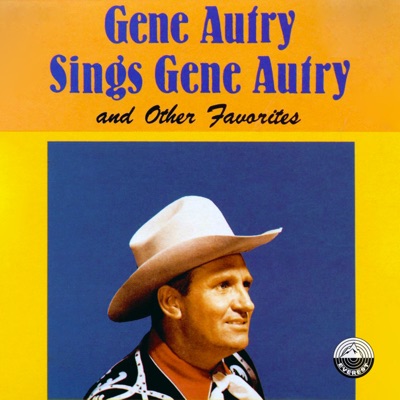 Gene Autry - Gene Autry Sings Gene Autry and Other Favorites