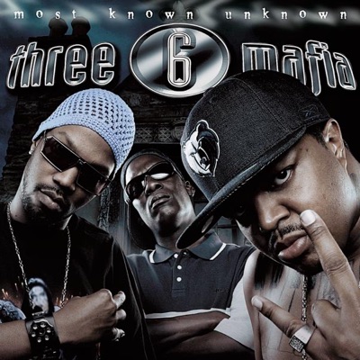 Three 6 Mafia - Most Known Unknown