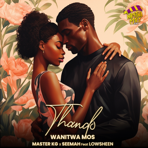 Wanitwa Mos, Master KG, Seemah - Thando (feat. Lowsheen)