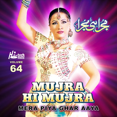  - Mera Piya Ghar Aaya (Mujra Hi Mujra), Vol. 64