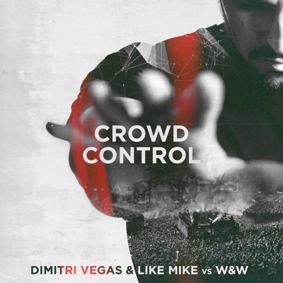 Dimitri Vegas & Like Mike, W&W - Crowd Control (Radio Edit)