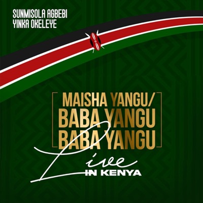  - Maisha Yangu / Baba Yangu, Baba Yangu (Live in Kenya)