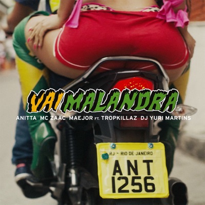 Anitta, Zaac, Maejor - Vai Malandra (feat. Tropkillaz & DJ Yuri Martins)