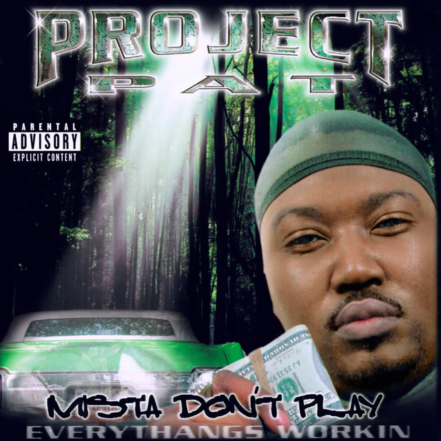 Project Pat - Mista Don't Play: Everythangs Workin