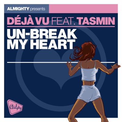 D&#233;j&#224; Vu - Almighty Presents: Un-Break My Heart (feat. Tasmin)