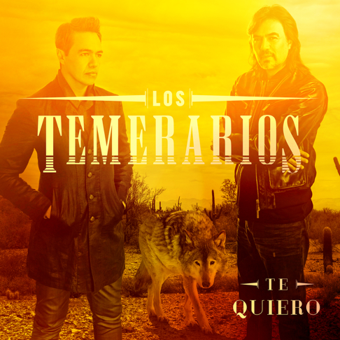 Los Temerarios - Te Quiero