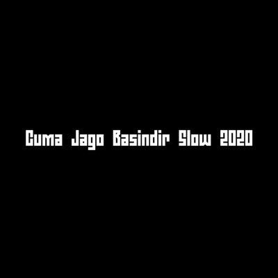  - Cuma Jago Basindir Slow 2020