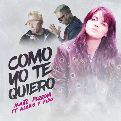 Maite Perroni B - Como Yo Te Quiero (feat. Alexis & Fido)