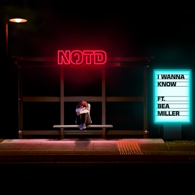 NOTD - I Wanna Know (feat. Bea Miller)