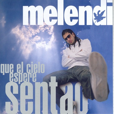 Melendi - Que El Cielo Espere Sentao