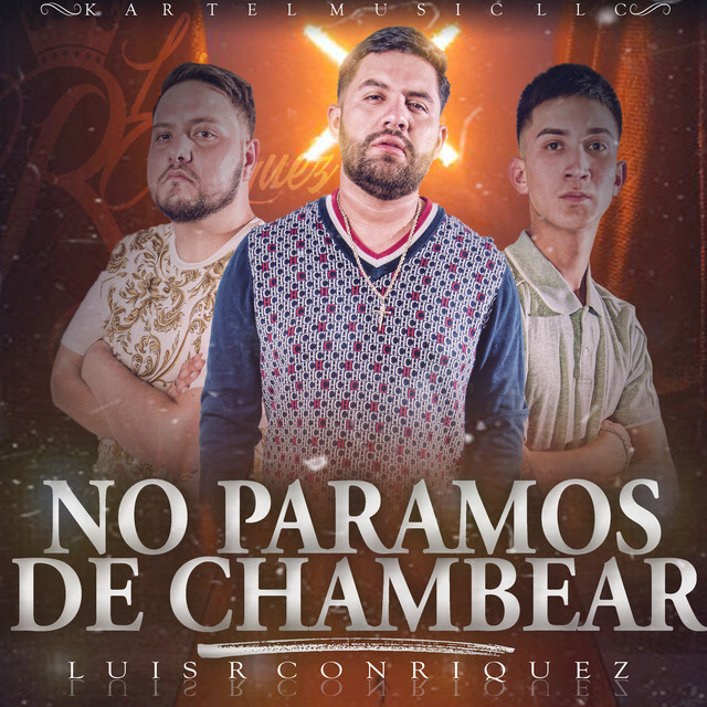 Luis R Conriquez - No Paramos de Chambear