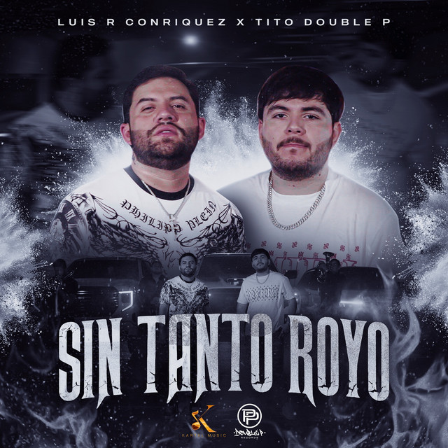 Luis R Conriquez, Tito Double P - Sin Tanto Royo