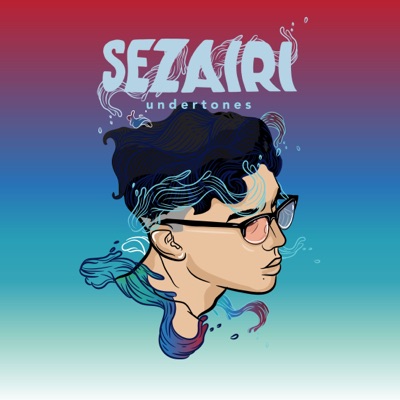 Sezairi - Undertones