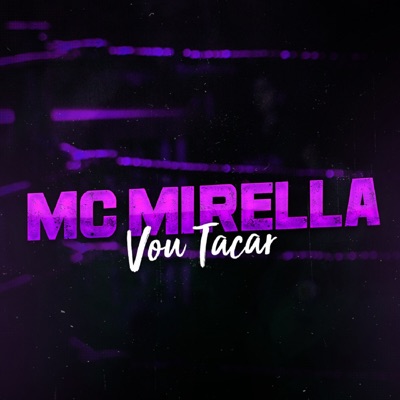 MC Mirella - Vou Tacar