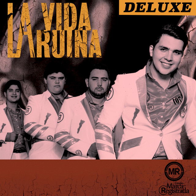 Grupo Marca Registrada - La Vida Ruina (Version Deluxe)