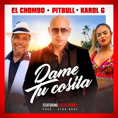 Pitbull, El Chombo, Karol G - Dame Tu Cosita (Radio Version) [feat. Cutty Ranks]