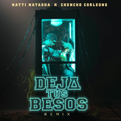 Natti Natasha, Chencho Corleone - Deja Tus Besos (Remix)