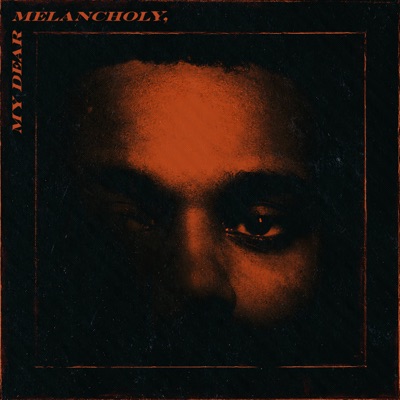 The Weeknd - My Dear Melancholy,