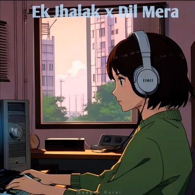  - Ek Jhalak x Dil Mera