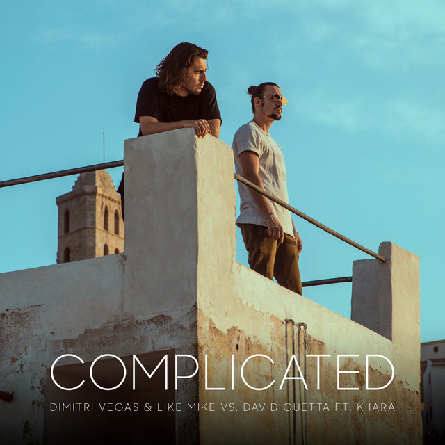 Dimitri Vegas & Like Mike, David Guetta, Dimitri Vegas - Complicated (feat. Kiiara)