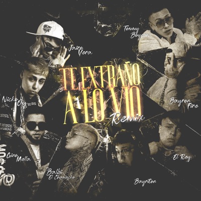  - Te Extraño a Lo Vio (feat. Balbi El Chamako, Bayron Fire, Bayriton, Tommy Boysen, Gringuitos Records, El Rey) [Remix]