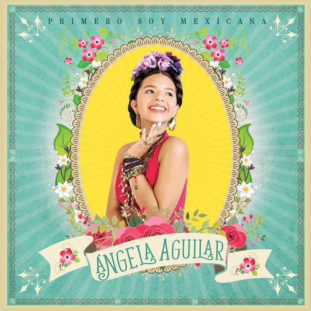 Ángela Aguilar - Primero Soy Mexicana