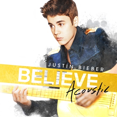 Justin Bieber - Believe Acoustic