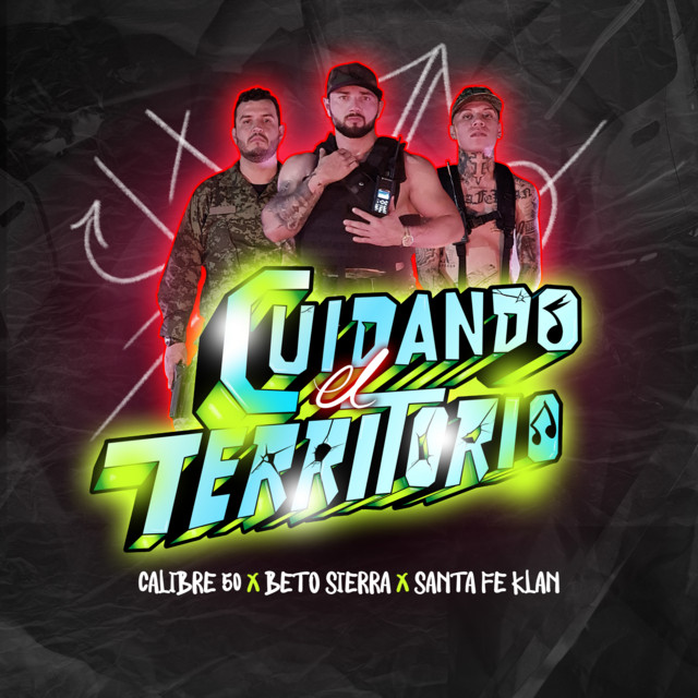 Calibre 50, Santa Fe Klan, Beto Sierra - Cuidando El Territorio