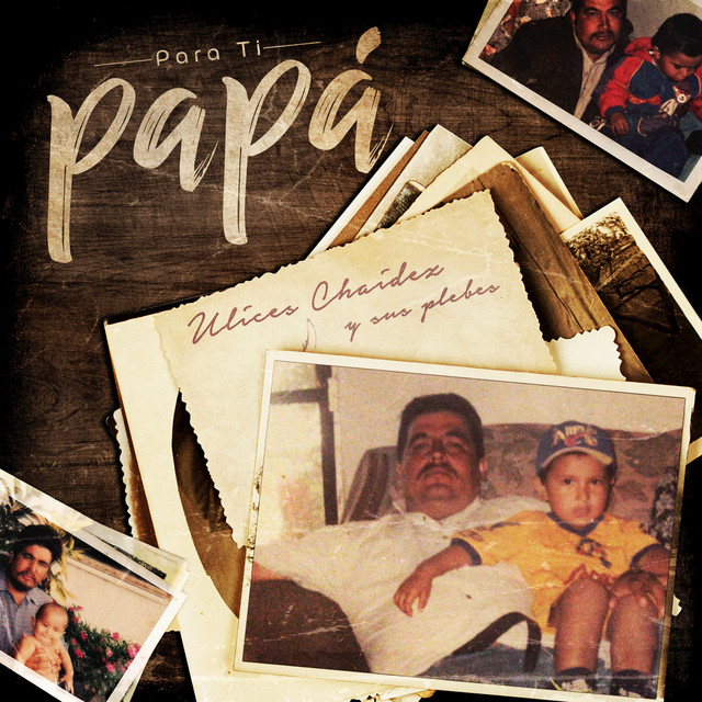 Ulices Chaidez - Para Ti Papá