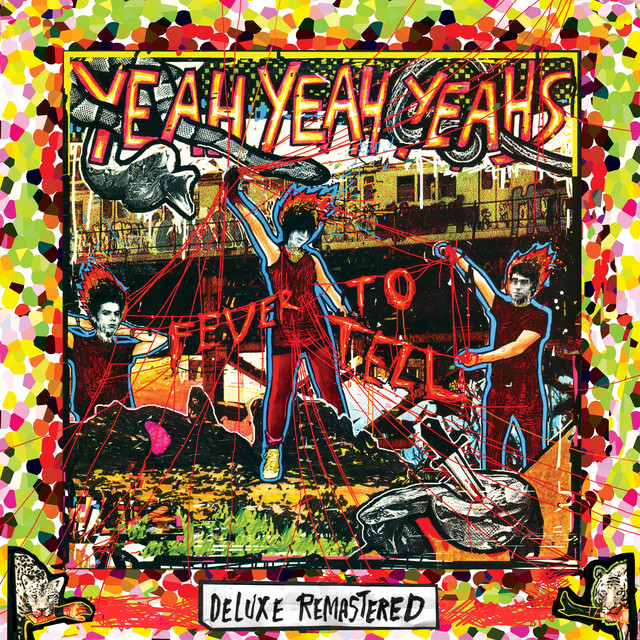 Yeah Yeah Yeahs - Fever to Tell (Deluxe Remastered)