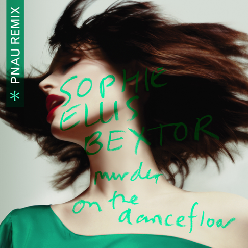 Sophie Ellis-Bextor, PNAU - Murder On The Dancefloor (PNAU Remix)