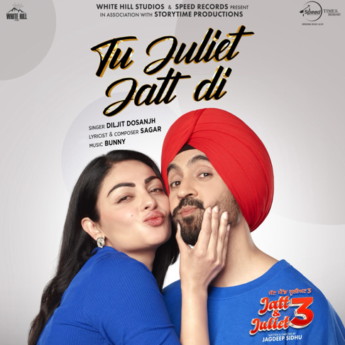 Diljit Dosanjh, bunny, Sagar - Tu Juliet Jatt Di (From "Jatt & Juliet 3")