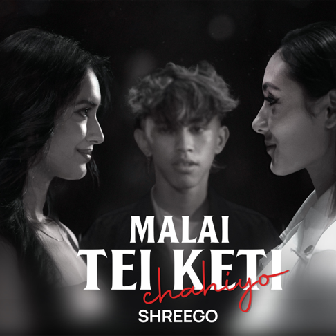 ShreeGo - Malai Tei Keti Chahiyo (feat. B2)