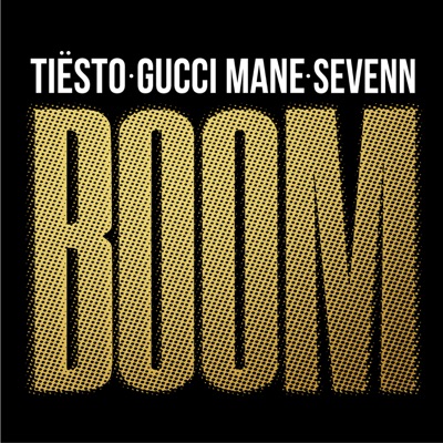 Tiësto, Sevenn - BOOM (feat. Gucci Mane)