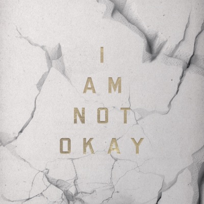  - I Am Not Okay