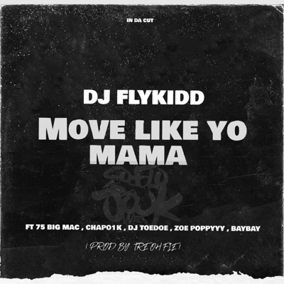  - Move Like Yo Mama (feat. 75 Big Mac, DJ Toedoe, Zoe Pappyyy, Famous Baybay & Chapo1k)