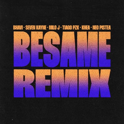  - BÉSAME (feat. Tiago PZK, Khea & Neo Pistea) [Remix]