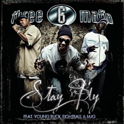 Three 6 Mafia - Stay Fly (feat. Young Buck & 8Ball & MJG)