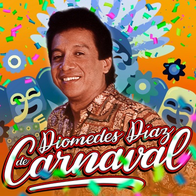  - Diomedes Diaz de Carnaval