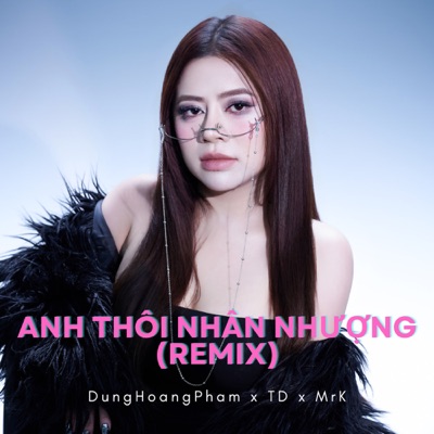  - Anh Thôi Nhân Nhượng (TD x MrK Remix)