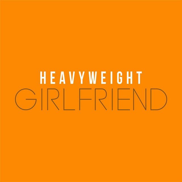 Heavy Weight - Girlfriend