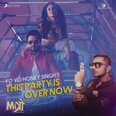 Yo Yo Honey Singh - This Party Is Over Now (From "Mitron")