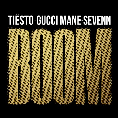 Tiësto, Sevenn - BOOM (feat. Gucci Mane)