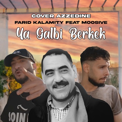  - Ya Galbi Berkek (feat. Farid Kalamity Feat Moo sive)