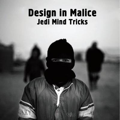 Jedi Mind Tricks - Design in Malice