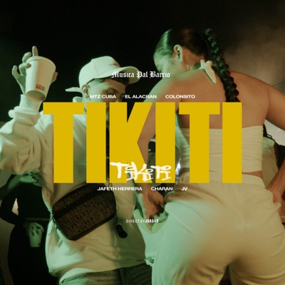  - TIKITI (feat. EL ALACRAN, JV, MTZ Cuba, Coloncito, JAFETH HERRERA & CHARAN)